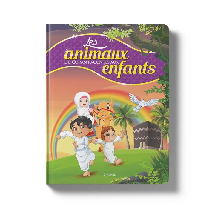 LES ANIMAUX DU CORAN RACONTÉS AUX ENFANTS (NOUVELLES ILLUSTRATIONS)