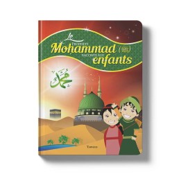 LE PROPHÈTE MOHAMMAD RACONTÉ AUX ENFANTS (NOUVELLES ILLUSTRATIONS)